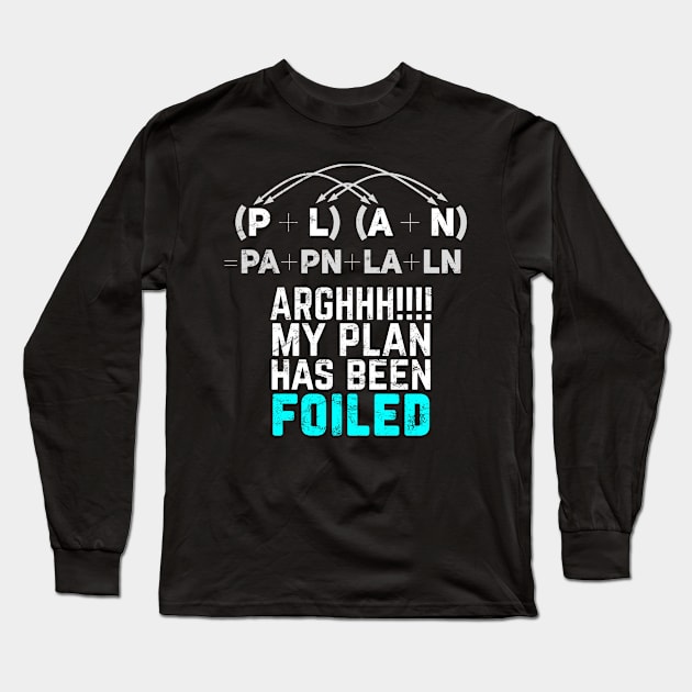 My Plan Has Been Foiled Funny Math Pun - Distressed Long Sleeve T-Shirt by Science_is_Fun